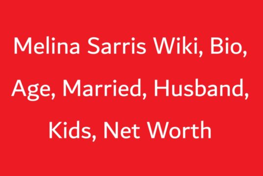 Melina Sarris Wiki, Bio, Age, Married, Husband, Kids, Net Worth
