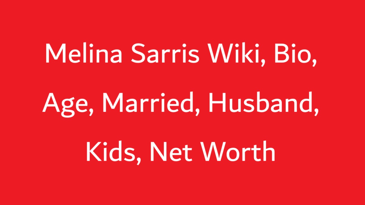 Melina Sarris Wiki, Bio, Age, Married, Husband, Kids, Net Worth