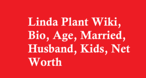 Linda Plant Wiki, Bio, Age, Married, Husband, Kids, Net Worth