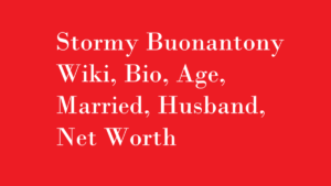 Stormy Buonantony Wiki, Bio, Age, Married, Husband, Net Worth