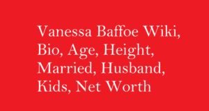 Vanessa Baffoe Wiki, Bio, Age, Height, Married, Husband, Kids, Net Worth