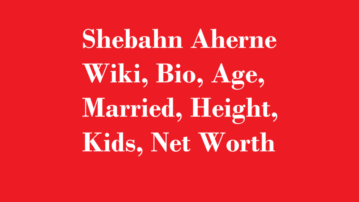 Shebahn Aherne Wiki, Bio, Age, Married, Height, Kids, Net Worth