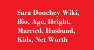Sara Donchey Wiki, Bio, Age, Height, Married, Husband, Kids, Net Worth