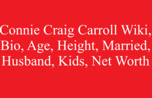 Connie Craig Carroll Wiki, Bio, Age, Height, Married, Husband, Kids, Net Worth