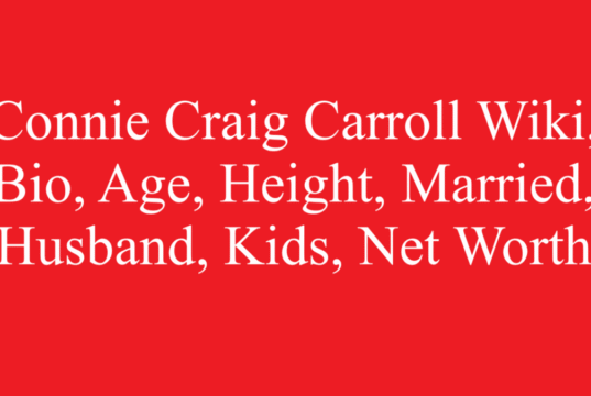 Connie Craig Carroll Wiki, Bio, Age, Height, Married, Husband, Kids, Net Worth