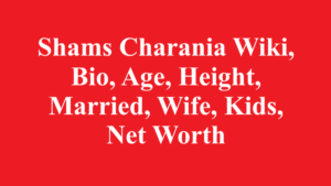 Shams Charania Wiki, Bio, Age, Height, Married, Wife, Kids, Net Worth