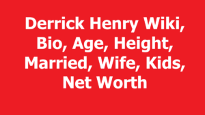 Derrick Henry Wiki, Bio, Age, Height, Married, Wife, Kids, Net Worth