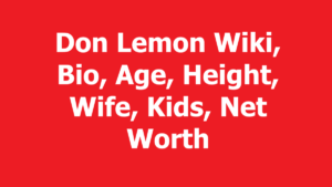 Don Lemon Wiki, Bio, Age, Height, Wife, Kids, Net Worth