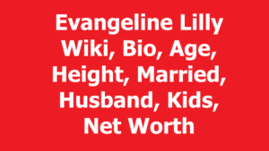 Evangeline Lilly Wiki, Bio, Age, Height, Married, Husband, Kids, Net Worth