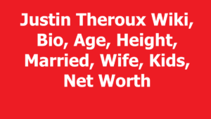 Justin Theroux Wiki, Bio, Age, Height, Married, Wife, Kids, Net Worth